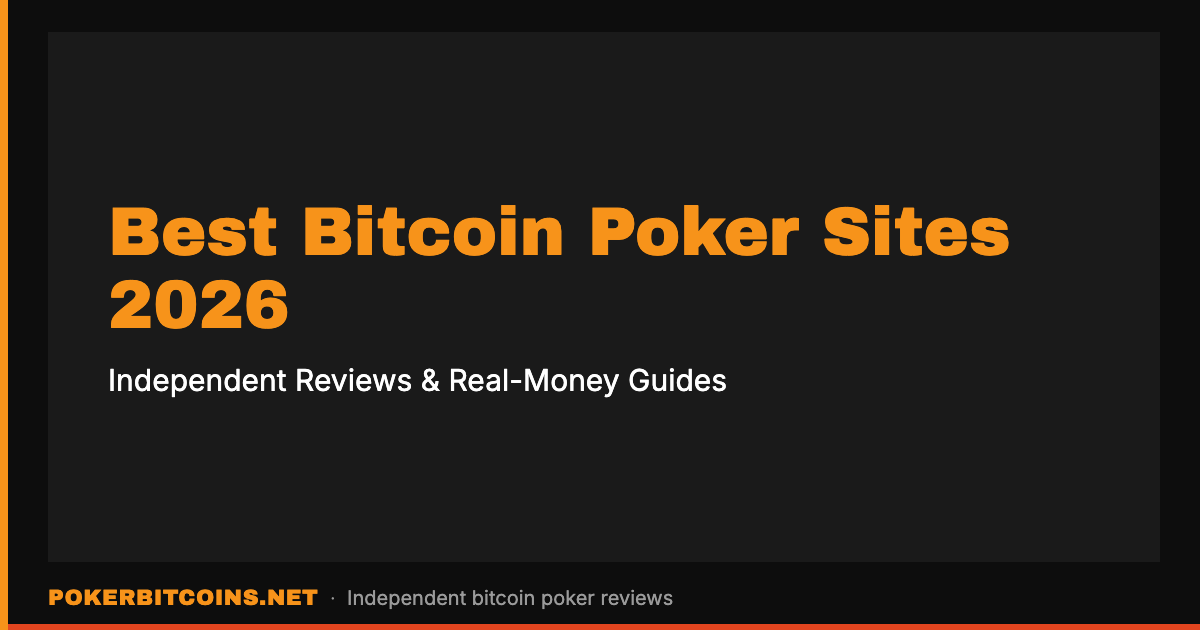Best Bitcoin Poker Sites 2026 - Independent Reviews and Real-Money Guides