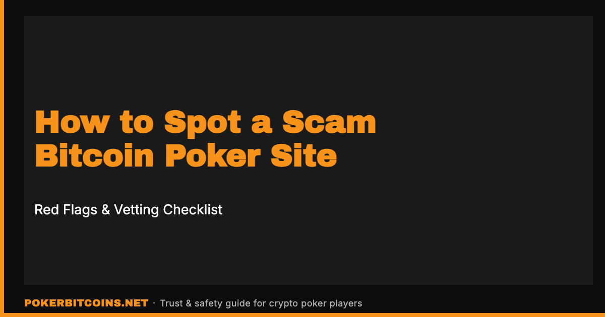Branded cover image: How to Spot a Scam Bitcoin Poker Site, Red Flags and Vetting Checklist, PokerBitcoins.net